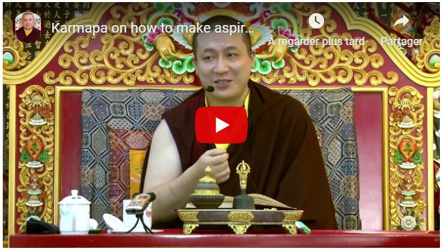Vidéo - enseignement de Karmapa sur les prières d'aspiration