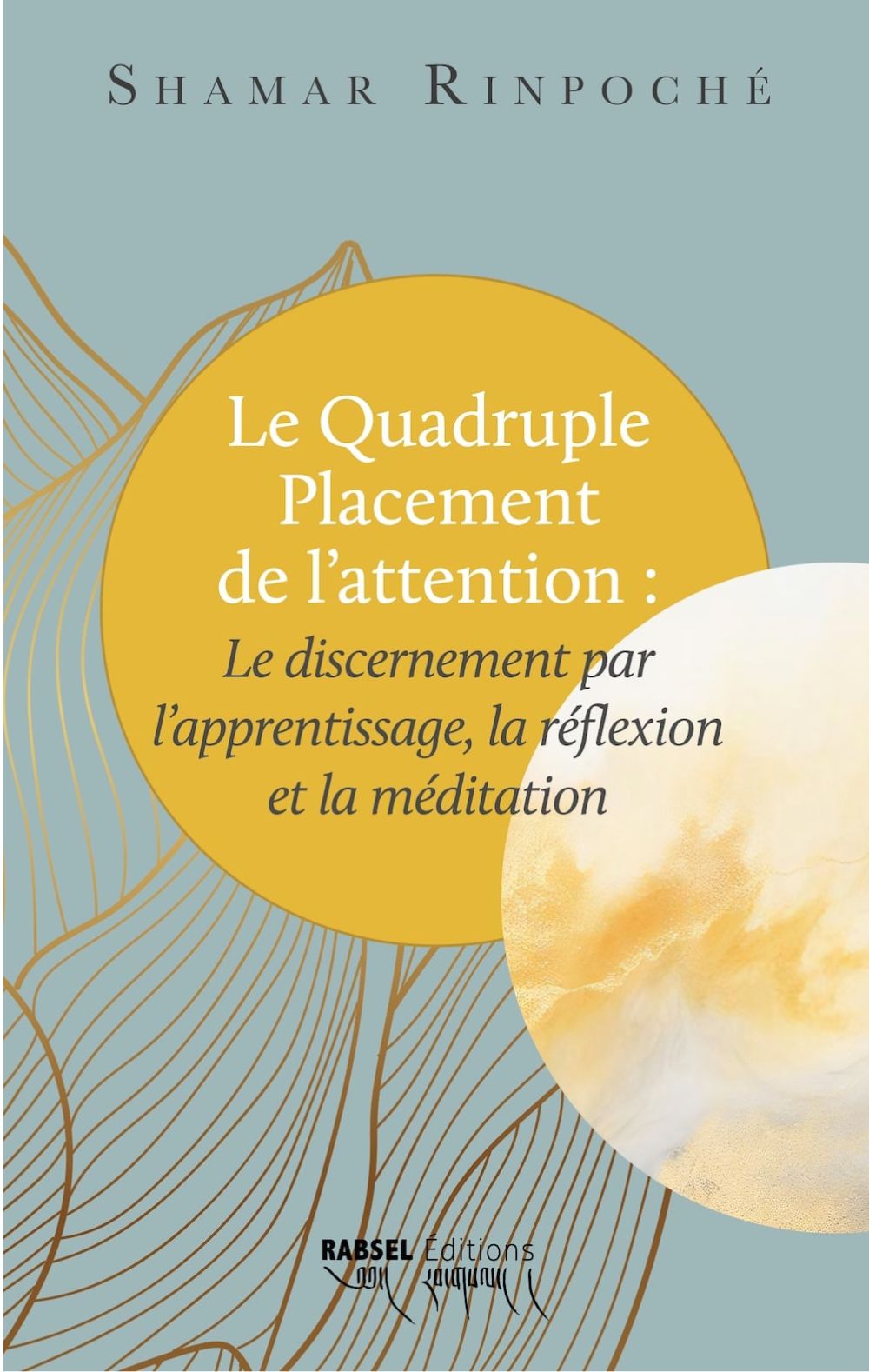 SR_livre_4_placement_FR Le Quadruple Placement de l’attention : le discernement par l’apprentissage, la réflexion et la méditation